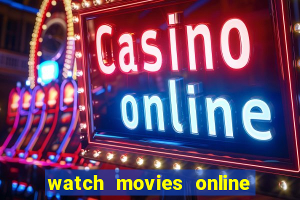 watch movies online for free